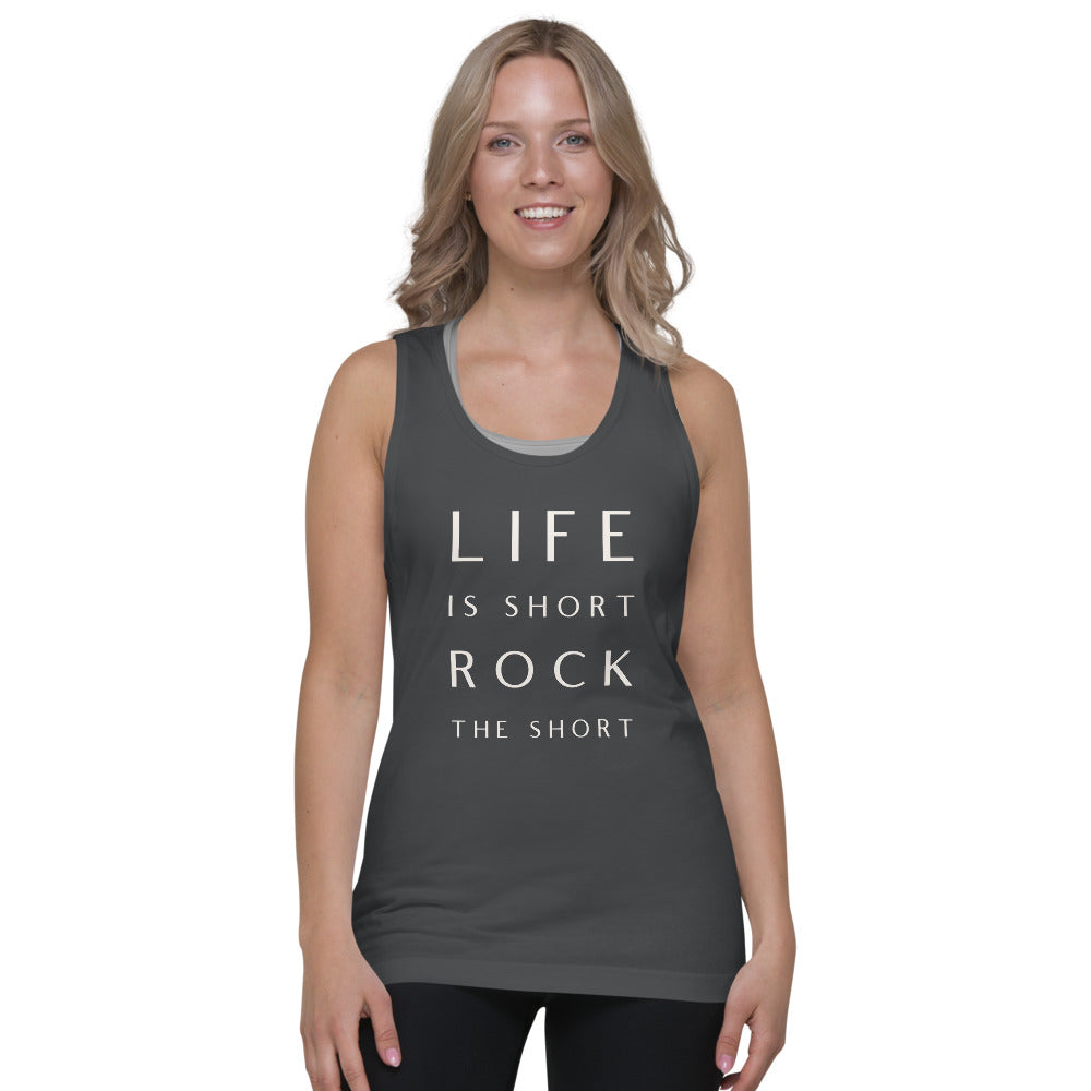 LIfe is Short Rock the Short Classic tank top