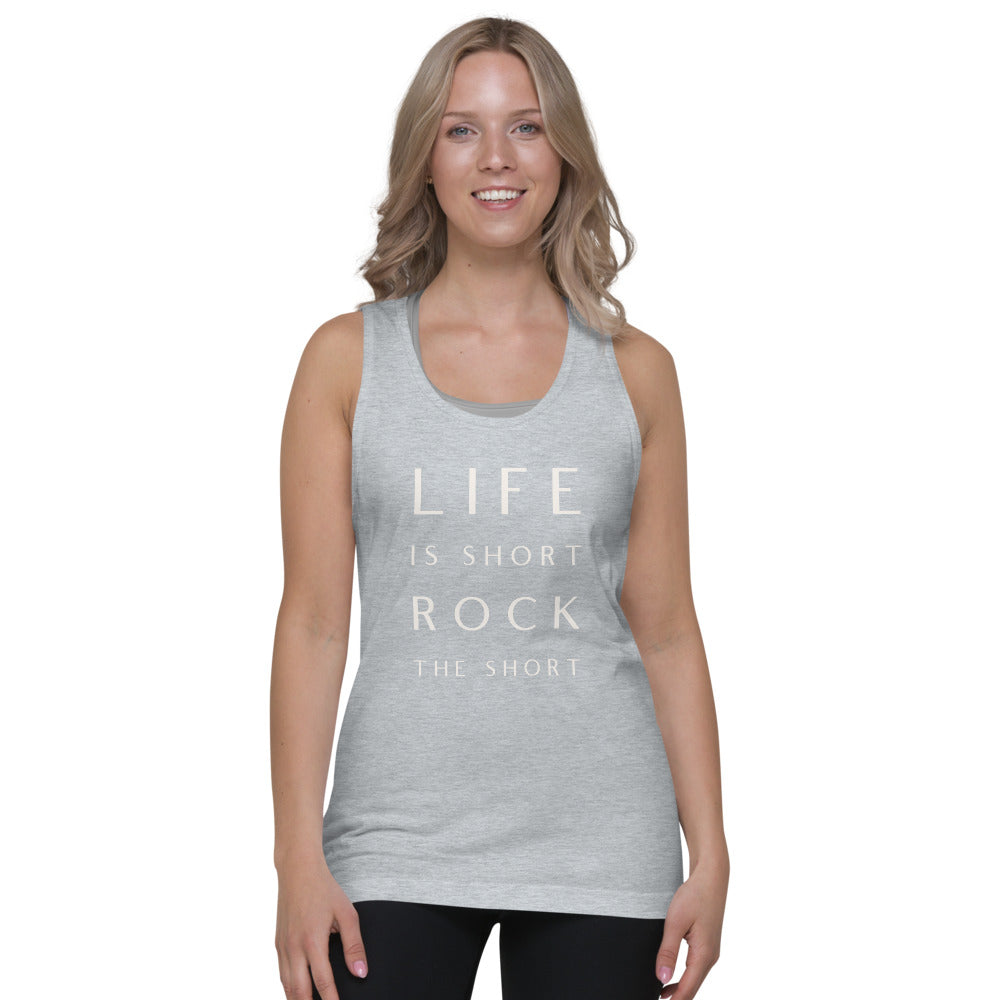 LIfe is Short Rock the Short Classic tank top