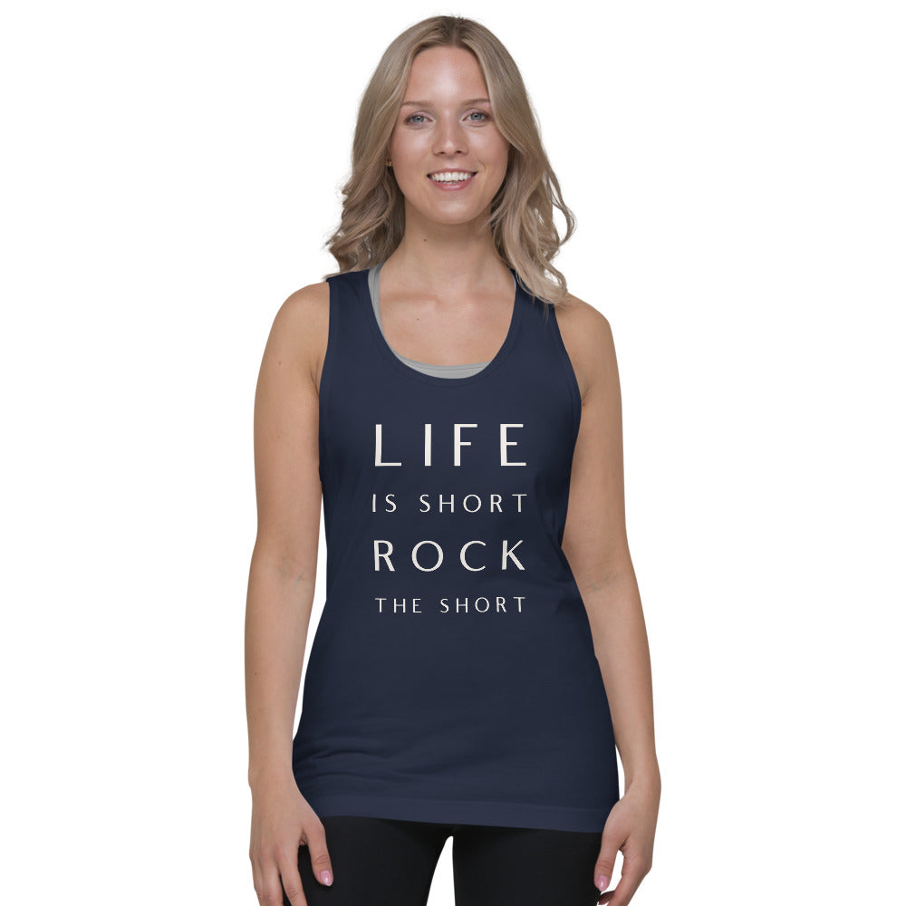 LIfe is Short Rock the Short Classic tank top