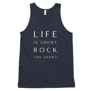 LIfe is Short Rock the Short Classic tank top