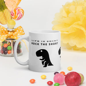 Life is Short Rock the Short Chompy glossy mug