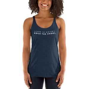 Life is Short Rock the Short Women's Racerback Tank