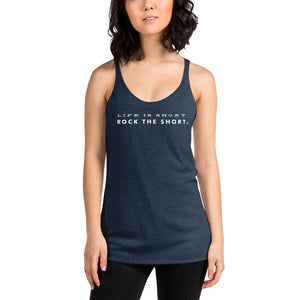 Life is Short Rock the Short Women's Racerback Tank